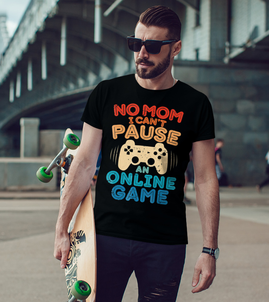 No Mom I Can't Pause An Online Game Gaming Controller Text T-Shirt