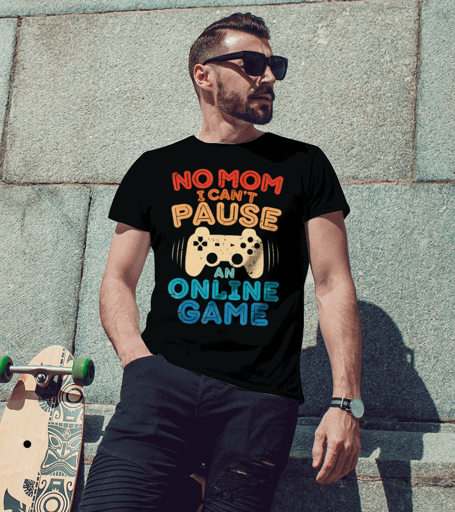 No Mom I Can't Pause An Online Game Gaming Controller Text T-Shirt