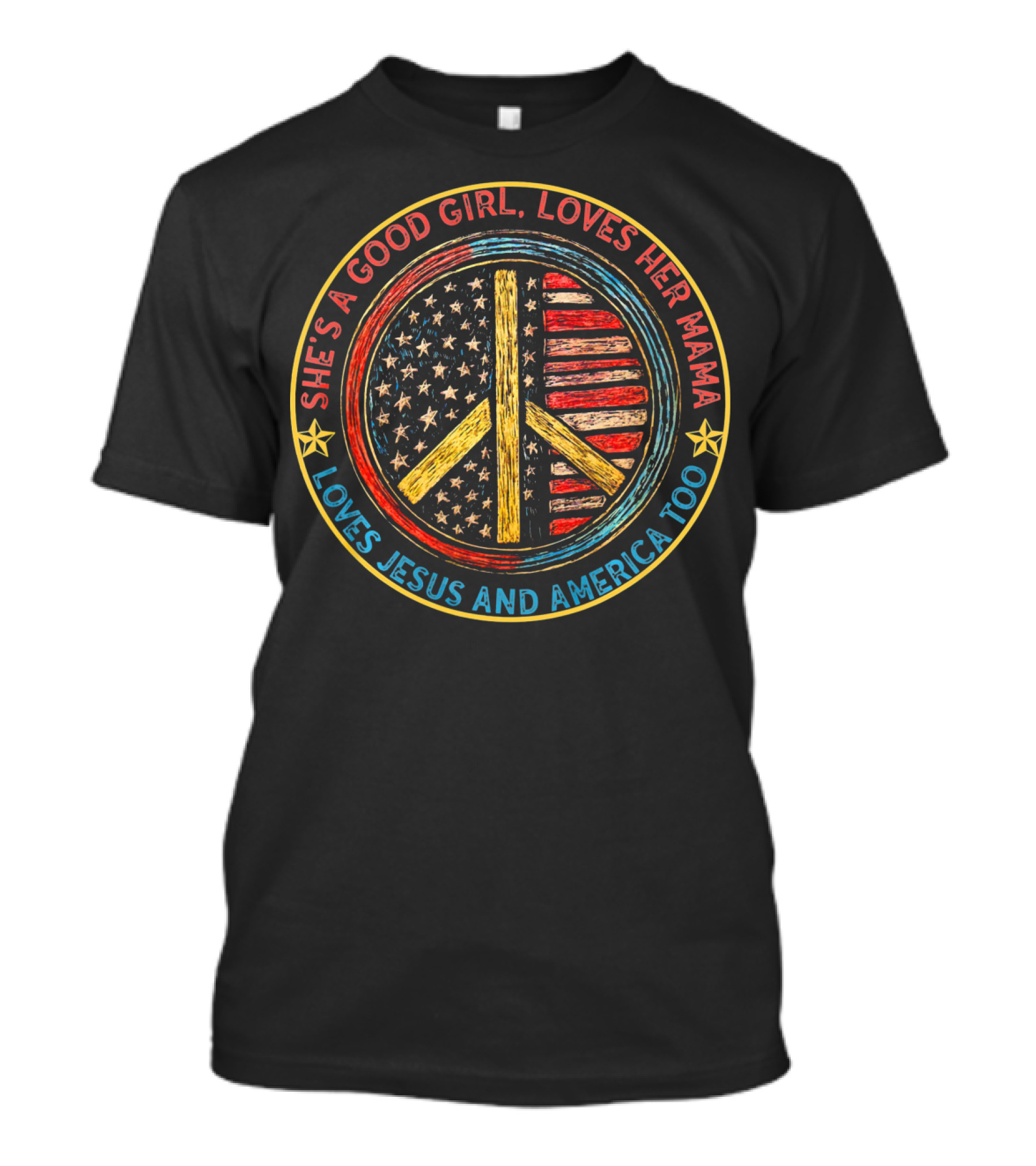 She's A Good Girl Loves Her Mama Loves Jesus And America Too Peace Sign American Flag T-Shirt