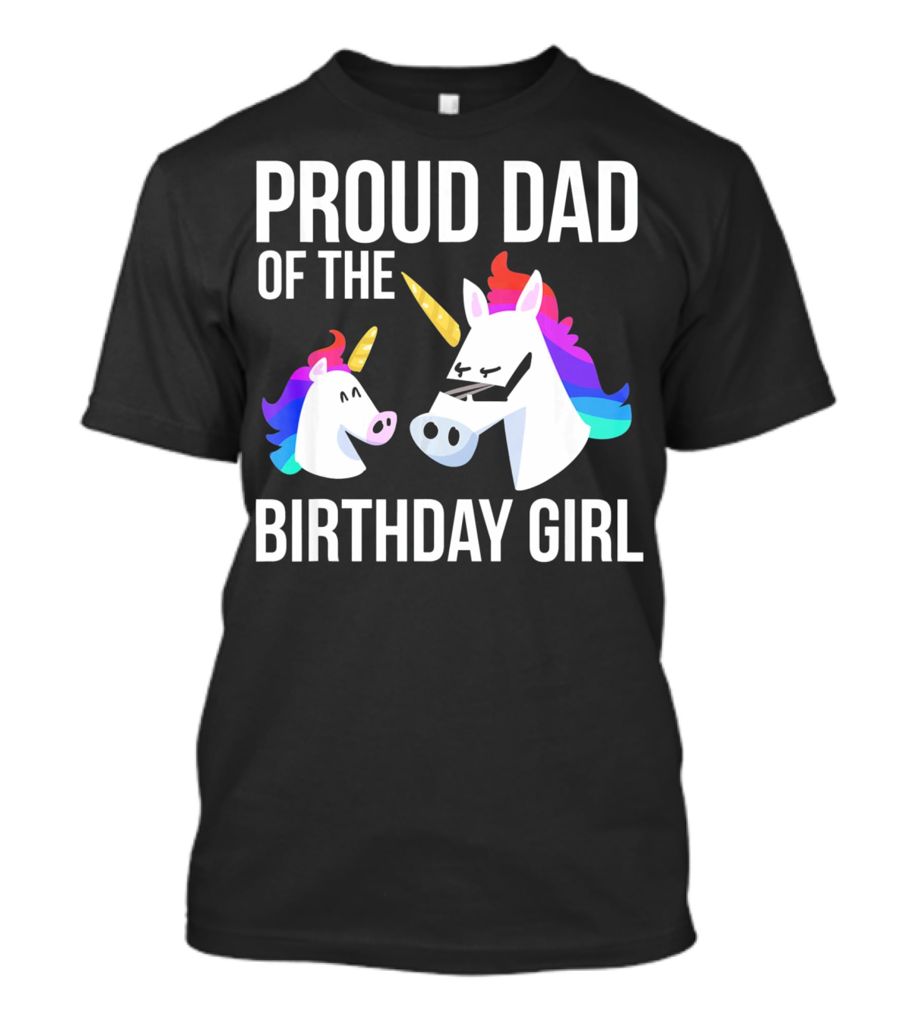 Proud Dad Of The Birthday Girl Unicorn Father Daughter T-Shirt