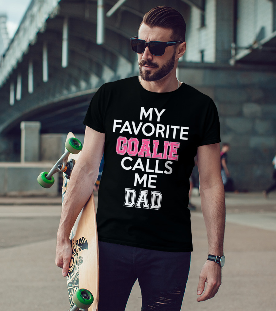 My Favorite Goalie Calls Me Dad Soccer T-Shirt