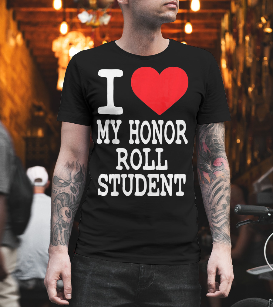 I Heart My Honor Roll Student T-Shirt