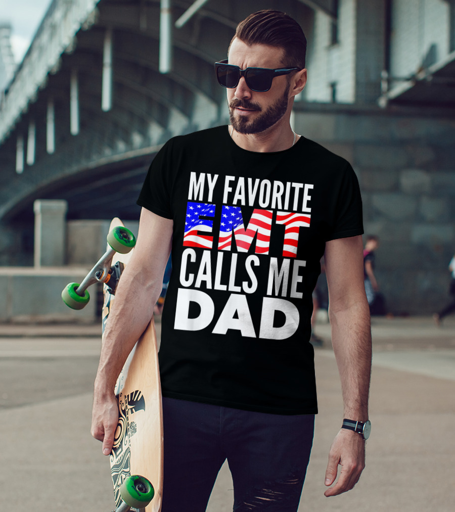 My Favorite EMT Calls Me Dad American Flag T-Shirt