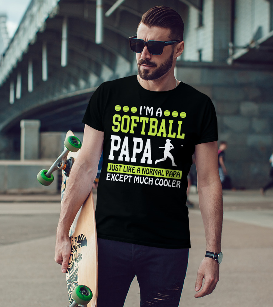 I'm A Softball Papa Just Like A Normal Papa Except Much Cooler T-Shirt