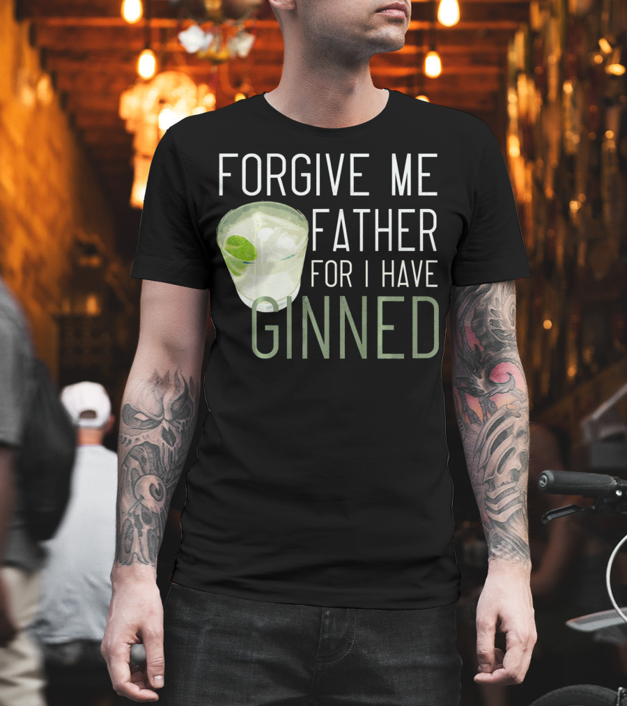 Forgive ME Father for I Have Ginned Cocktail Humor Pun with Gin and Lime T-Shirt