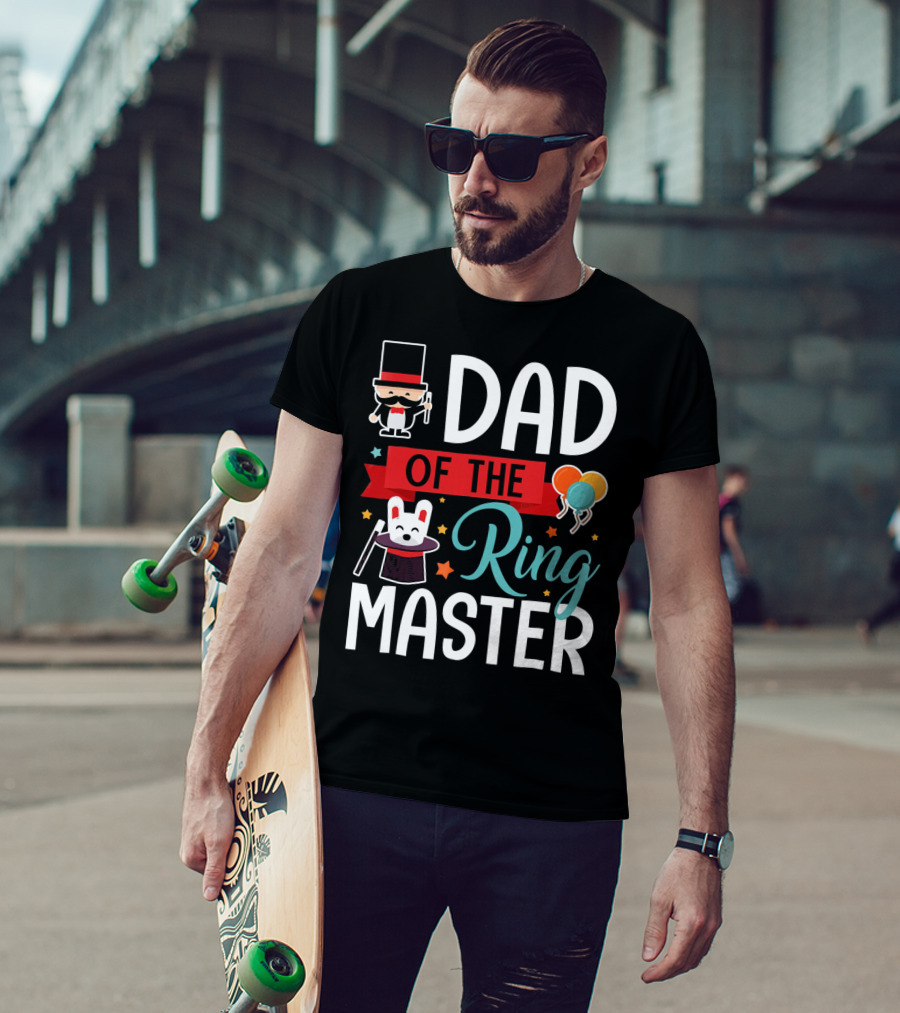 Dad Of The Ringmaster Circus Magic Hat Balloons T-Shirt