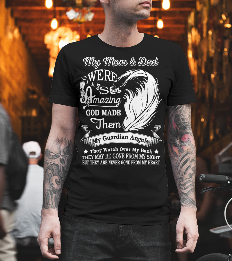 My Mom and Dad Were Amazing God Made Them My Guardian Angels They Watch Over My Back T-Shirt