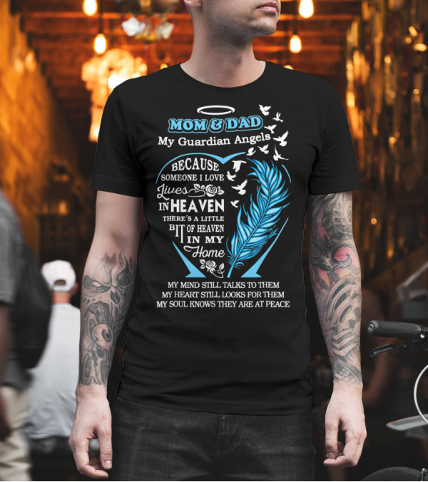 Mom and Dad My Guardian Angels in Heaven Because Someone I Love Lives in Heaven Feathers and Doves T-Shirt Mom and Dad My Guardian Angels in Heaven Because Someone I Love Lives in Heaven Feathers and Doves T-Shirt
