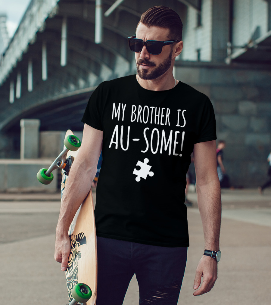 My Brother Is Au-Some Autism Awareness Puzzle Piece T-Shirt