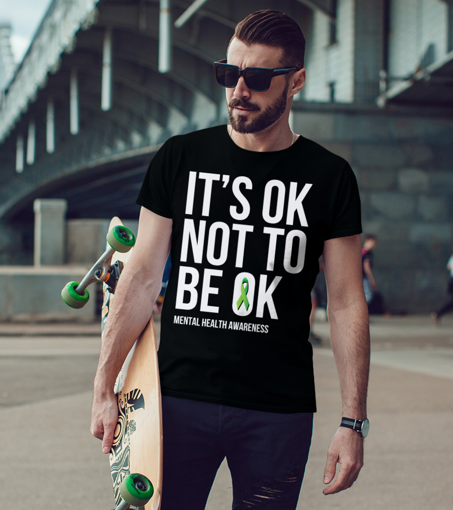 It's OK Not To Be OK Mental Health Awareness Green T-Shirt
