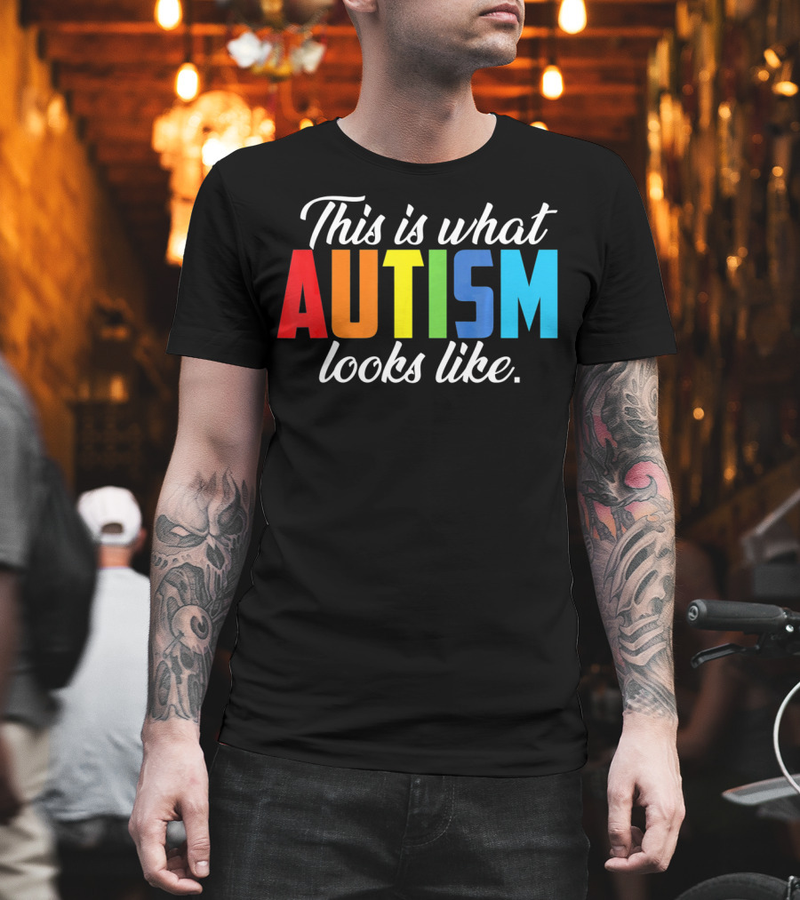Autism Awareness This Is What Autism Looks Like T-Shirt