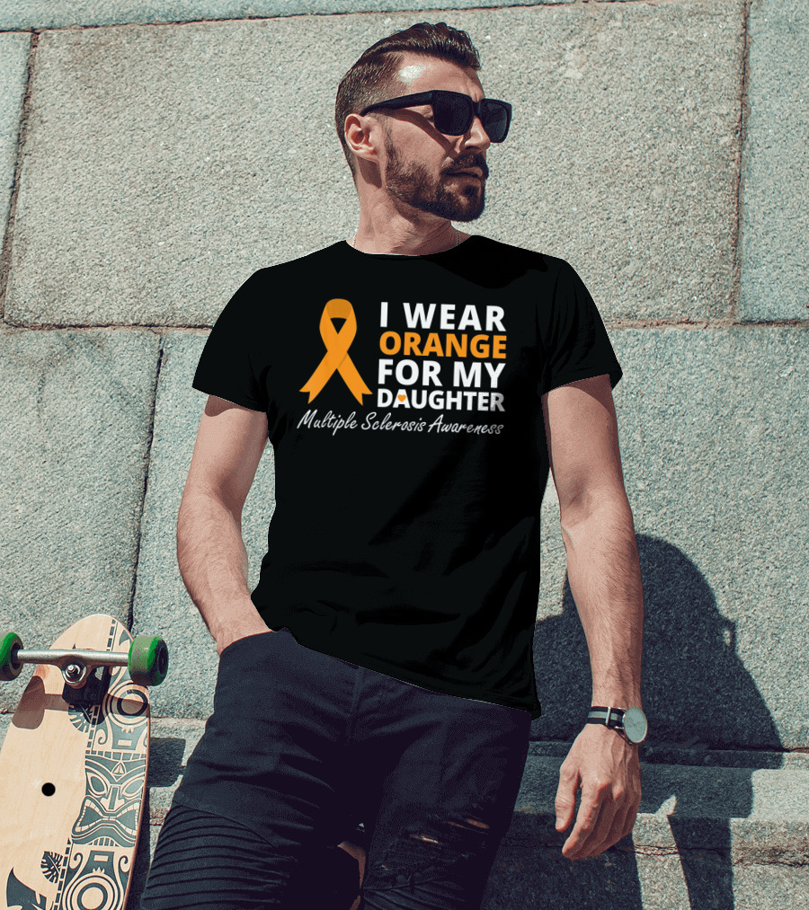 I Wear Orange For My Daughter Multiple Sclerosis Awareness T-Shirt