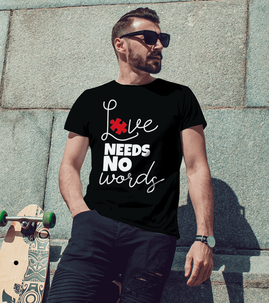 Love Needs No Words Autism Puzzle Piece T-Shirt