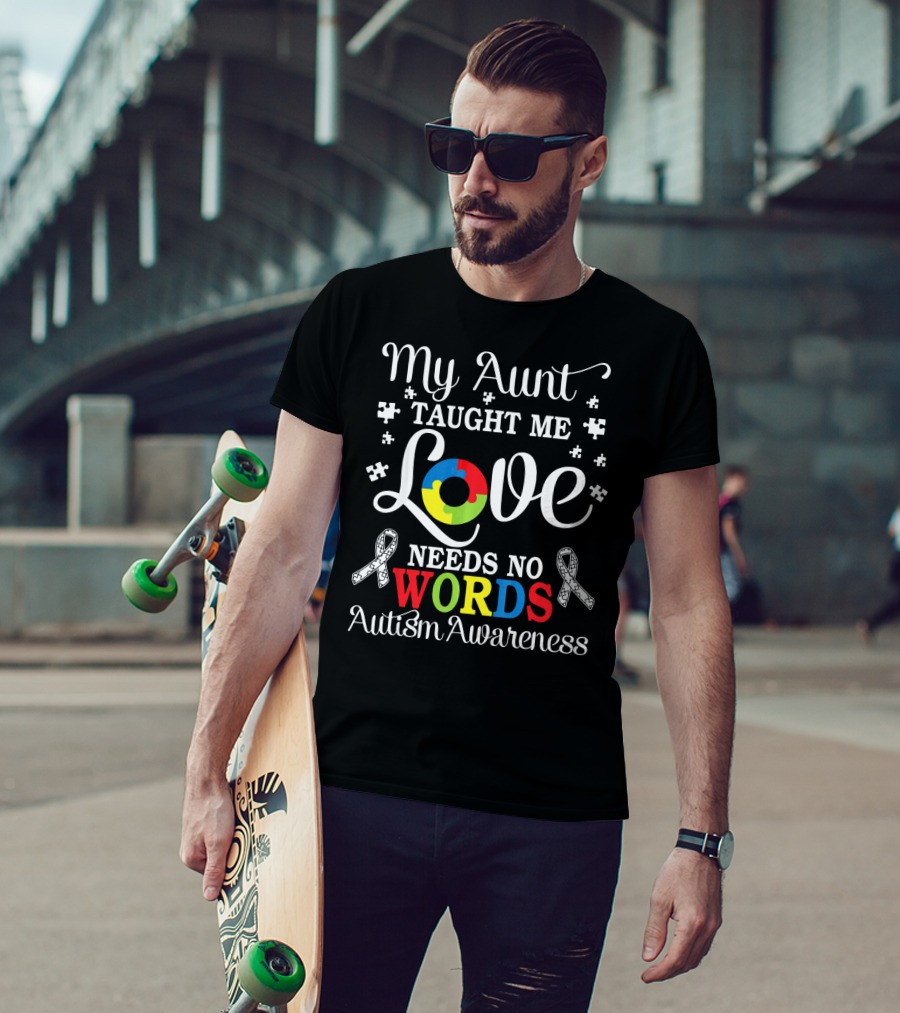 My Aunt Taught Me Love Needs No Words Autism Awareness T-Shirt