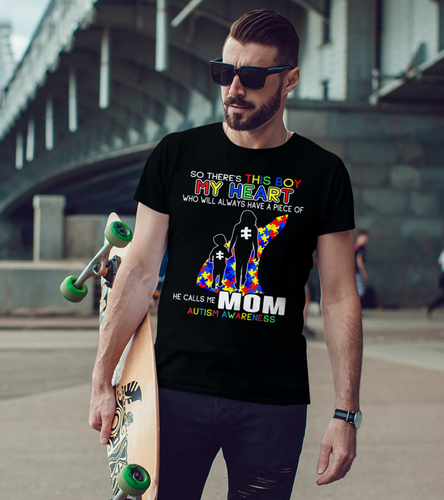 So There's This Boy My Heart He Calls Me Mom Autism Awareness T-Shirt