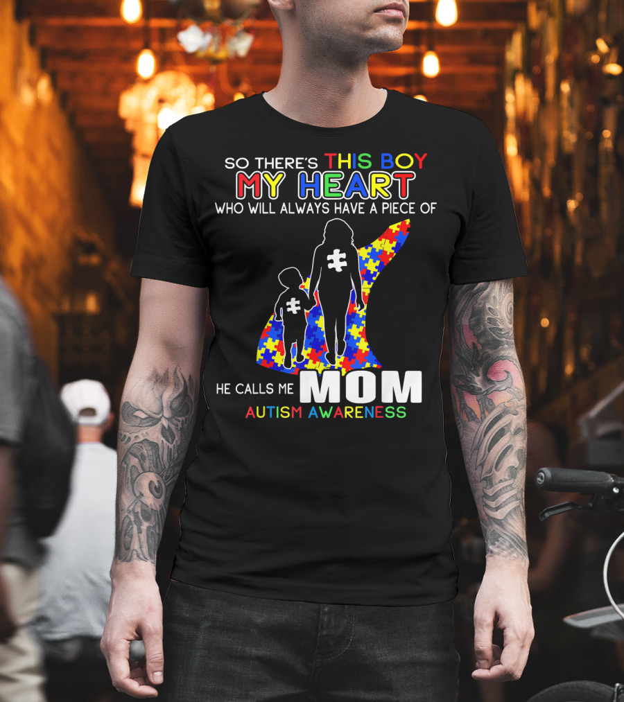 So There's This Boy My Heart He Calls Me Mom Autism Awareness T-Shirt