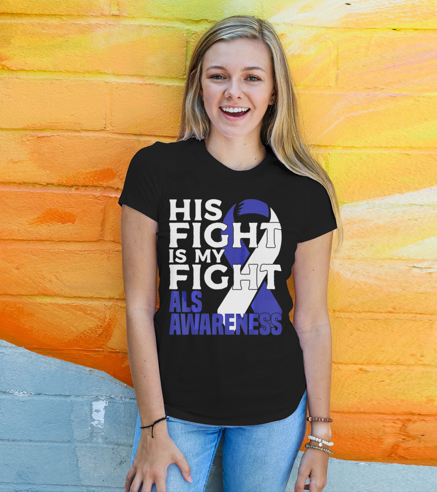 His Fight Is My Fight ALS Awareness Blue T-Shirt