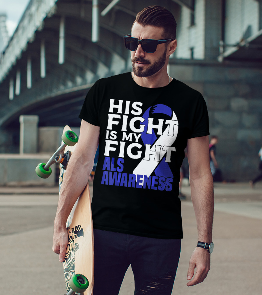 His Fight Is My Fight ALS Awareness Blue T-Shirt