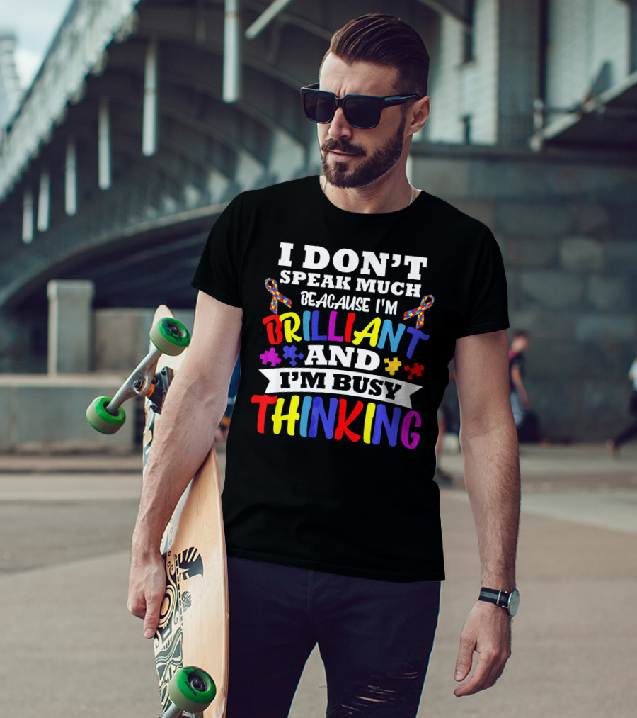 I Don't Speak Much Because I'm Brilliant And I'm Busy Thinking Autism Puzzle Ribbons T-Shirt