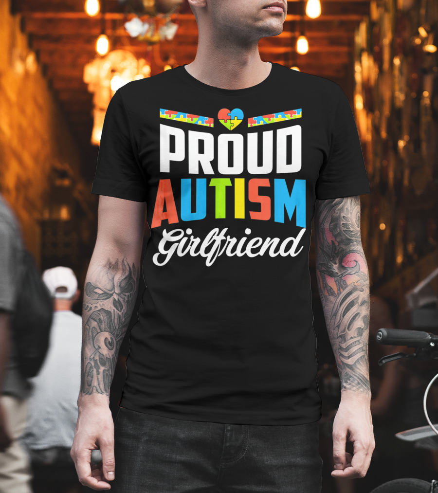 Proud Autism Girlfriend Puzzle Heart Awareness T-Shirt