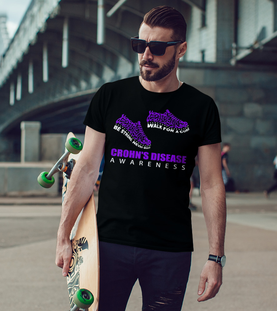 Walk For A Cure Be Strong Never Quit Crohn's Disease Awareness T-Shirt