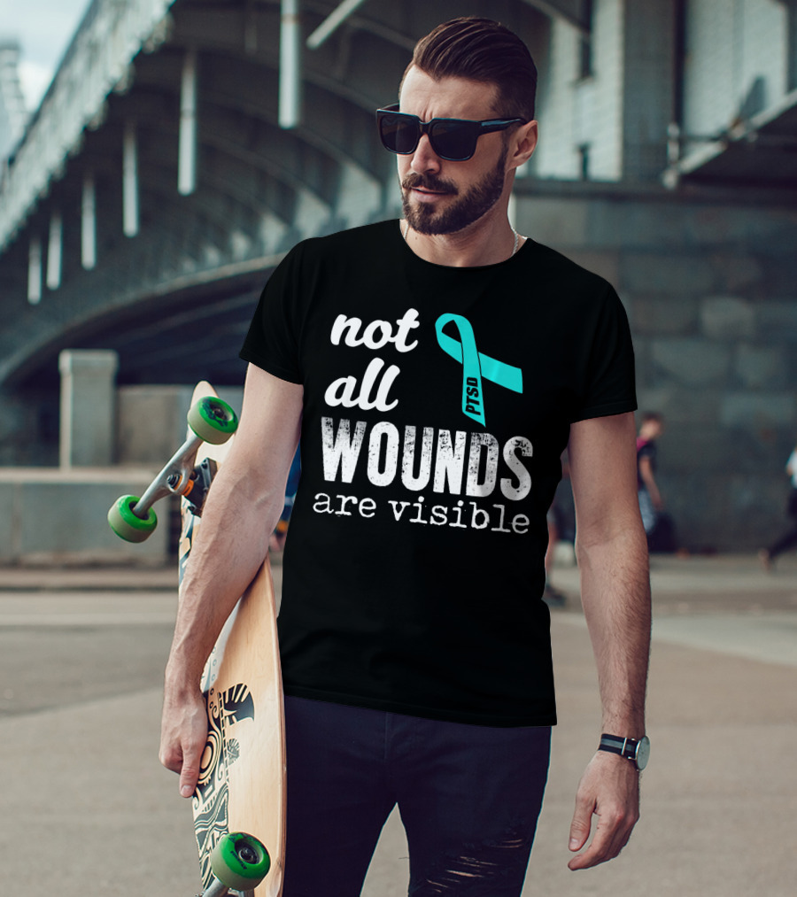 Not All Wounds Are Visible PTSD Awareness T-Shirt