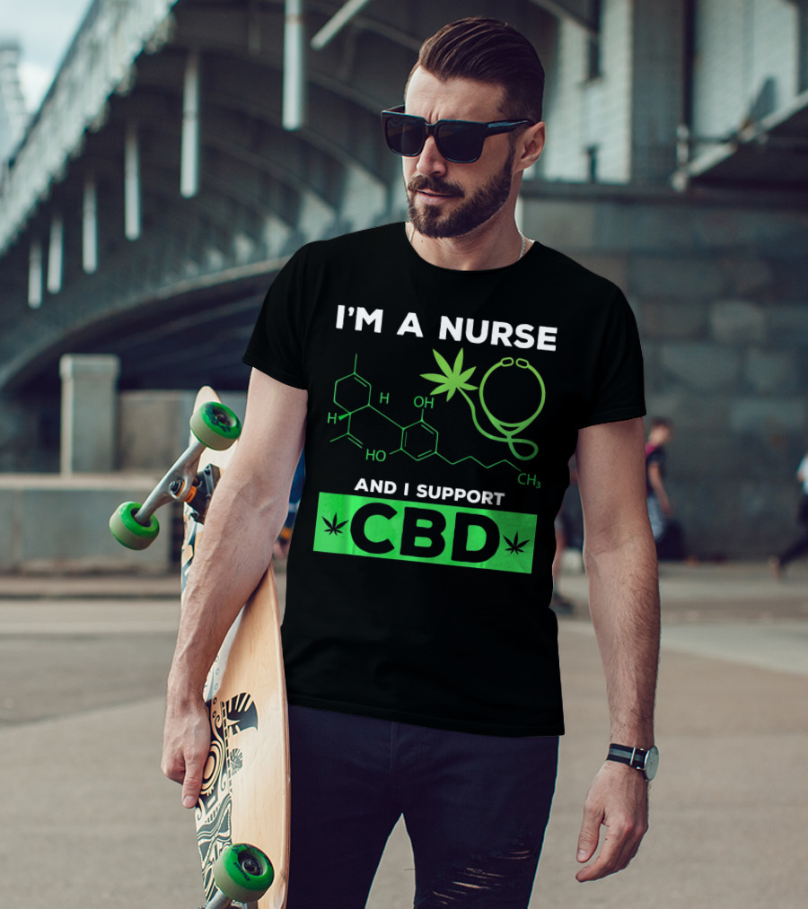 I'm A Nurse And I Support CBD T-Shirt