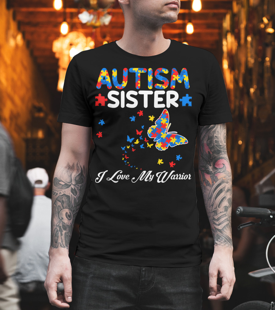 Autism Sister I Love My Warrior Butterfly Puzzle Piece Awareness T-Shirt