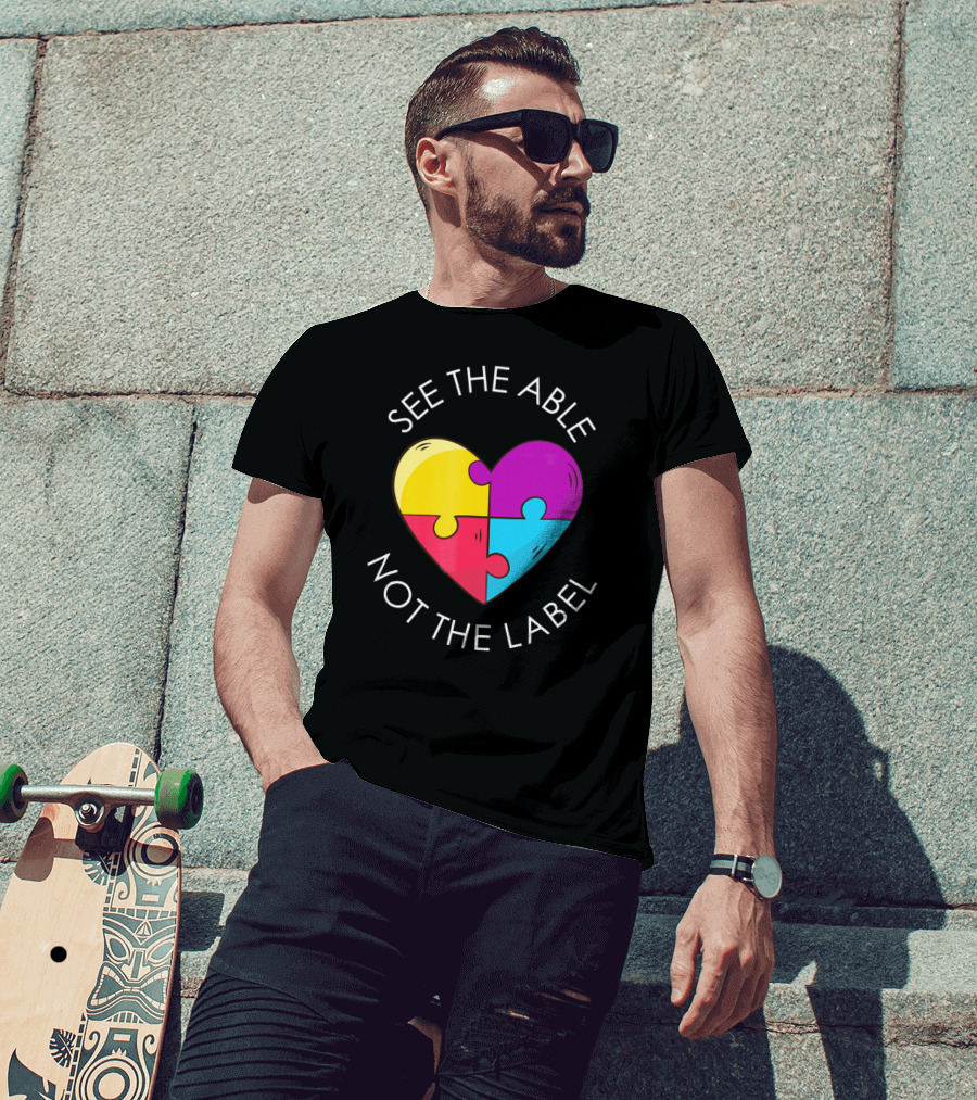 See The Able Not The Label Autism Education Teacher T-Shirt