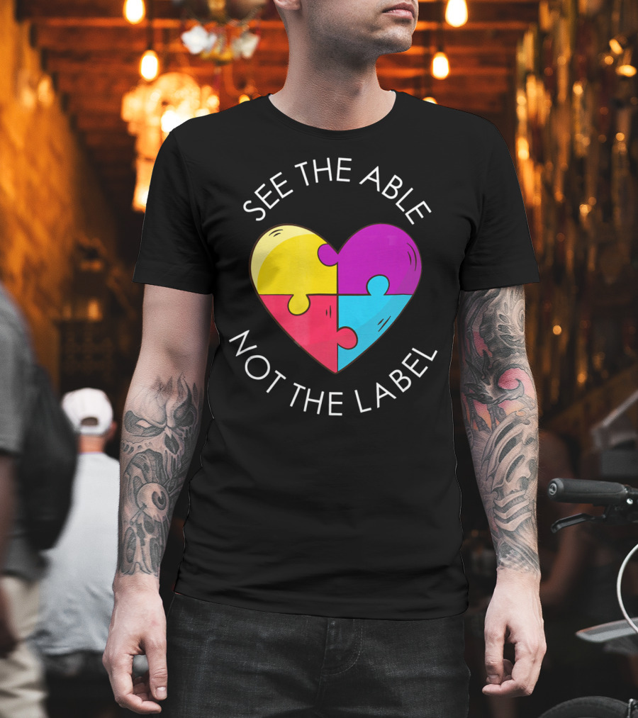 See the Able Not the Label Autism Education Teacher T-Shirt