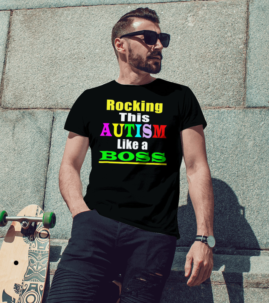 Rocking This Autism Like A Boss T-Shirt