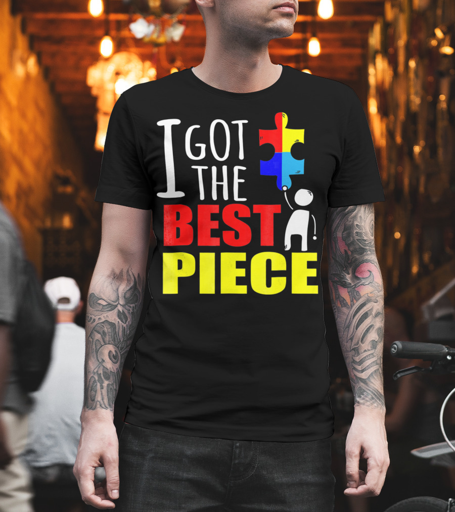 I Got The Best Piece Puzzle Autism Awareness T-Shirt