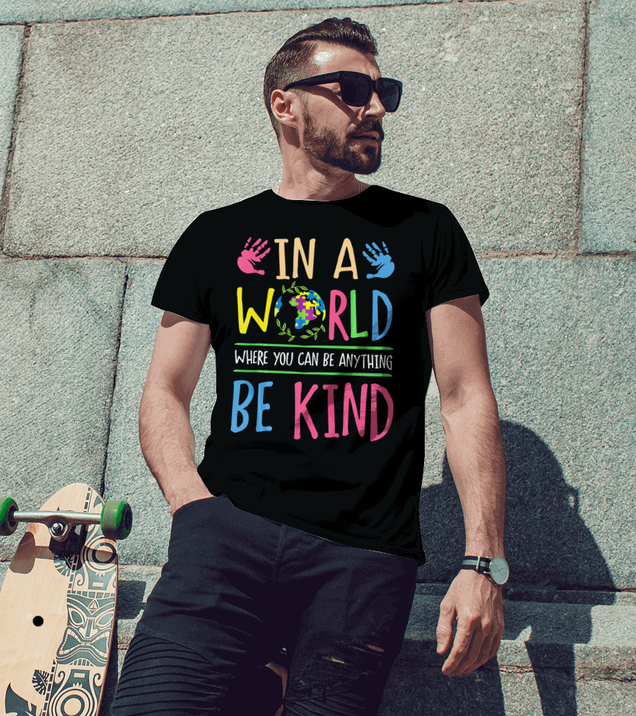 In A World Where You Can Be Anything Be Kind Autism Awareness Puzzle T-Shirt
