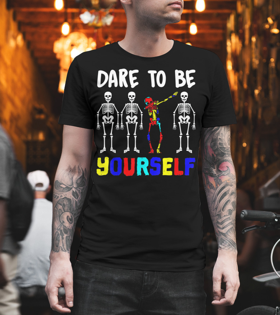 Dare To Be Yourself Autism Awareness Skeletons Colorful Individuality T-Shirt
