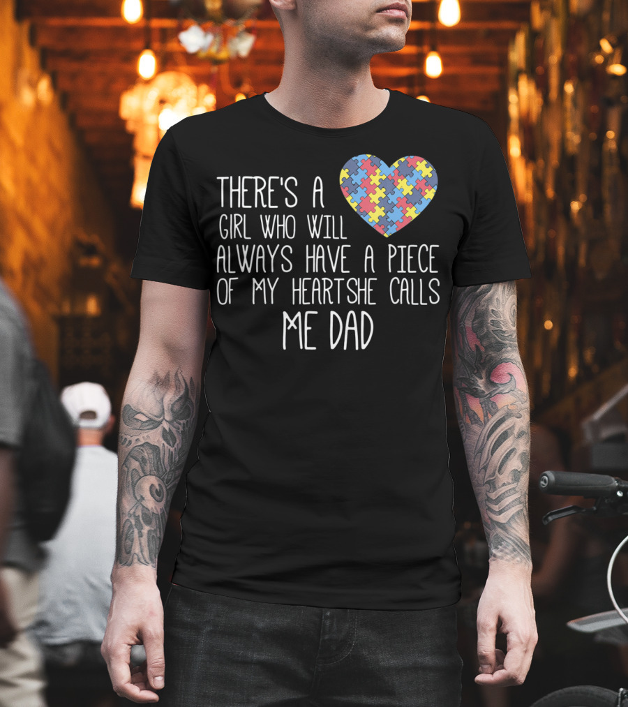 There's a Girl Who Will Always Have a Piece of My Heart She Calls Me Dad Puzzle Heart Autism Awareness T-Shirt