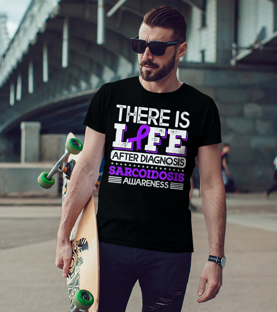 There Is Life After Diagnosis Sarcoidosis Awareness Purple T-Shirt