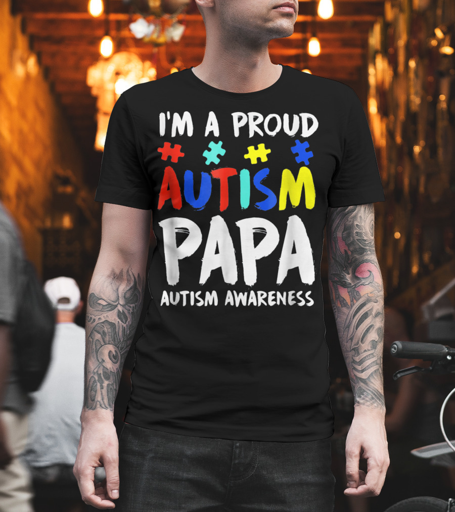 I'm a Proud Autism Papa Autism Awareness T-Shirt