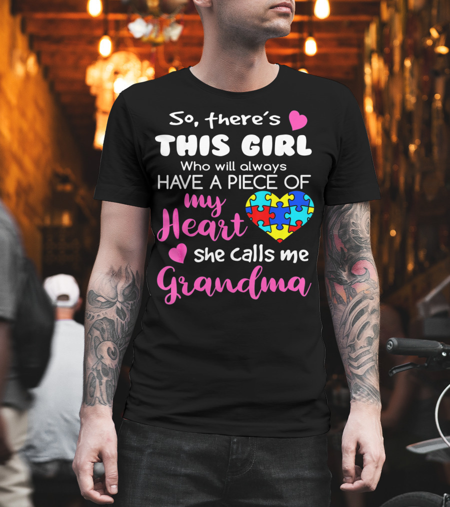 So There's This Girl Who Will Always Have A Piece Of My Heart She Calls Me Grandma Puzzle Heart T-Shirt