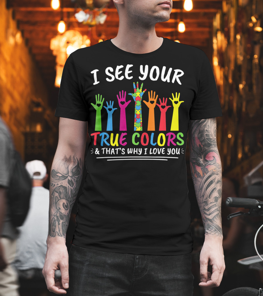 I See Your True Colors And That's Why I Love You Autism Puzzle Handprint Rainbow T-Shirt