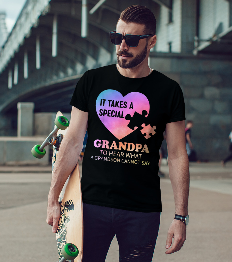 It Takes A Special Grandpa To Hear What A Grandson Cannot Say T-Shirt