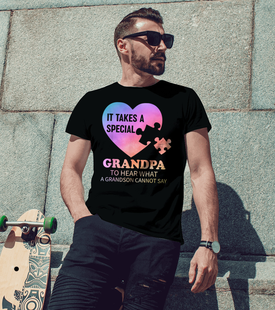 It Takes A Special Grandpa To Hear What A Grandson Cannot Say T-Shirt