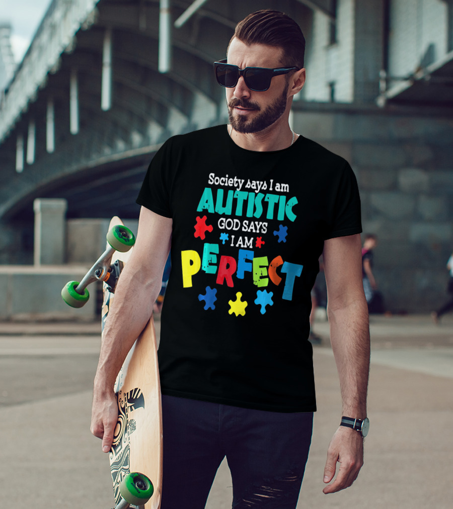 Society Says I Am Autistic God Says I Am Perfect Autism Awareness T-Shirt