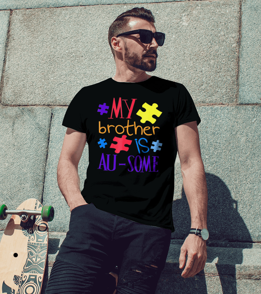 My Brother Is Au Some Autism Awareness Puzzle Pieces T-Shirt