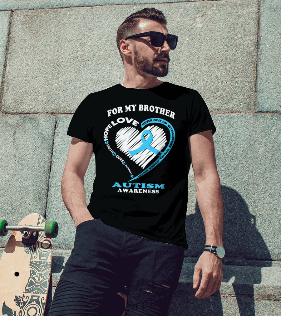 For My Brother Love Hope Autism Awareness T-Shirt