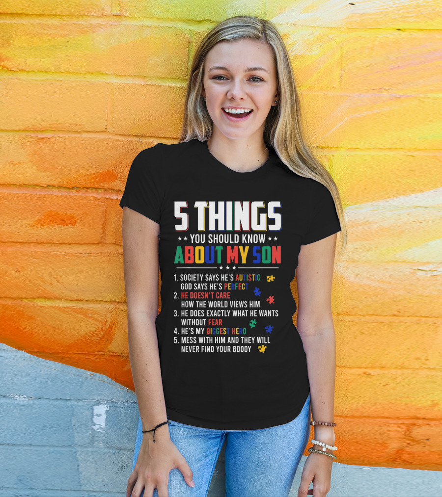 5 Things You Should Know About My Son Autistic Perfect Fearless Hero Mess With Him Never Find Your Body T-Shirt