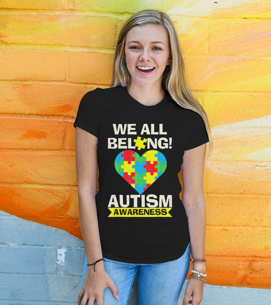 Autism Awareness We All Belong Puzzle Heart T-Shirt