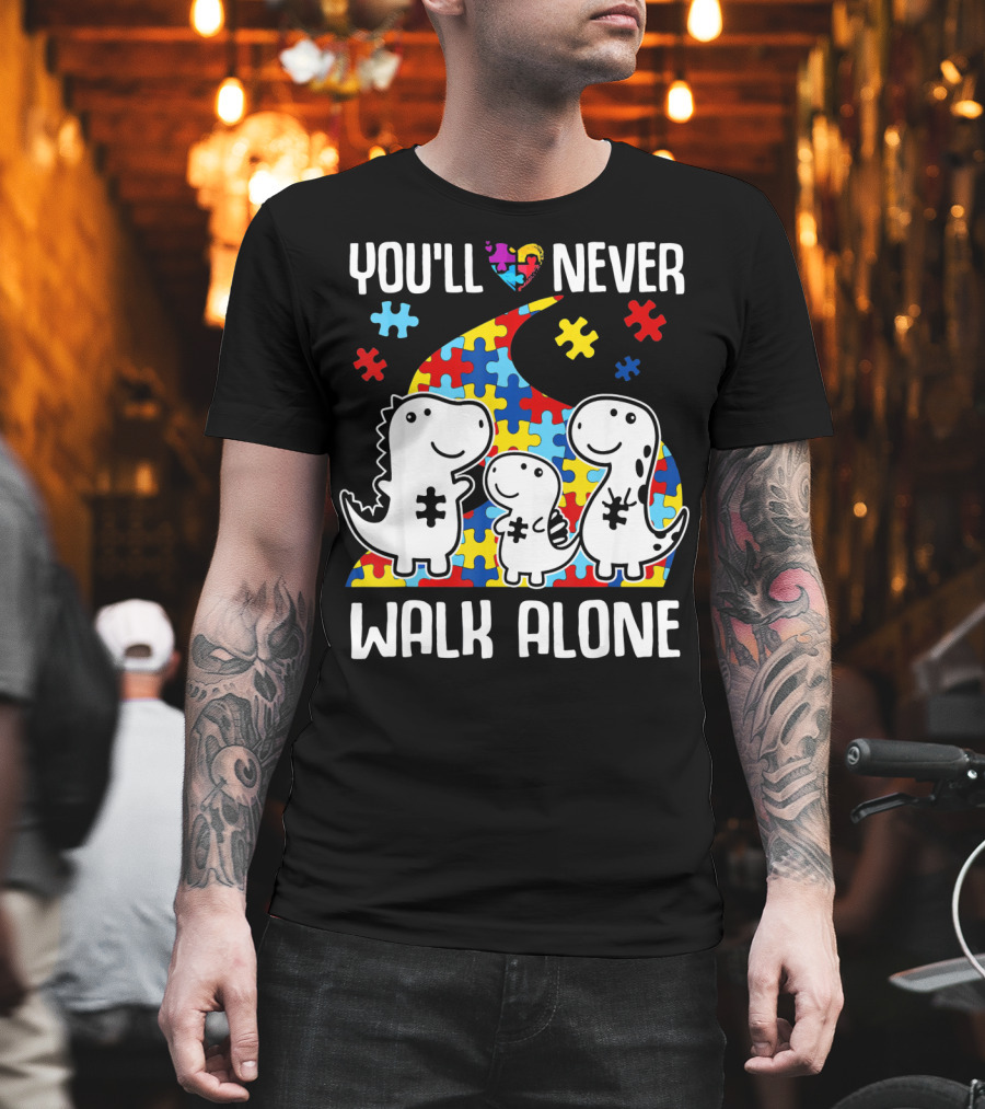 You'll Never Walk Alone Autism Awareness Puzzle Piece Dinosaurs T-Shirt