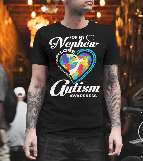 For My Nephew Love Hope Fight Cure Autism Awareness T-Shirt For My Nephew Love Hope Fight Cure Autism Awareness T-Shirt