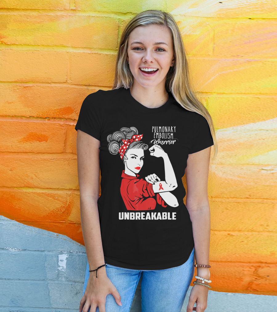 Pulmonary Embolism Warrior Unbreakable Rosie The Riveter T-Shirt