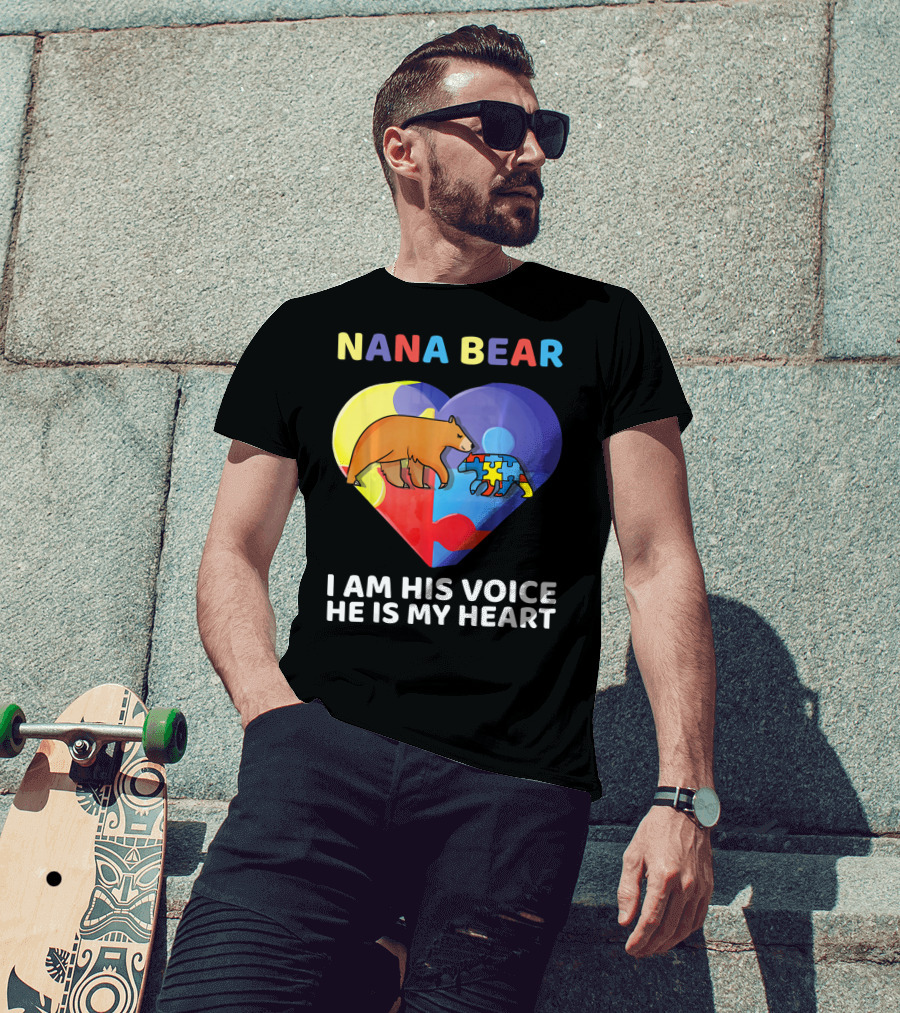 Nana Bear Autism Awareness I Am His Voice He Is My Heart T-Shirt